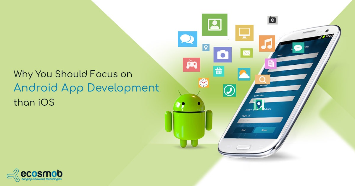 Why Should Focus On Android App Development