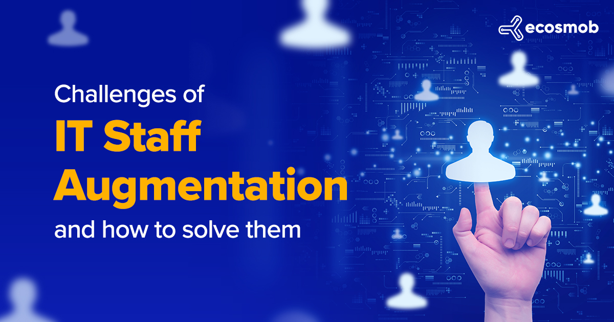 Challenges of IT Staff Augmentation and How to Solve Them
