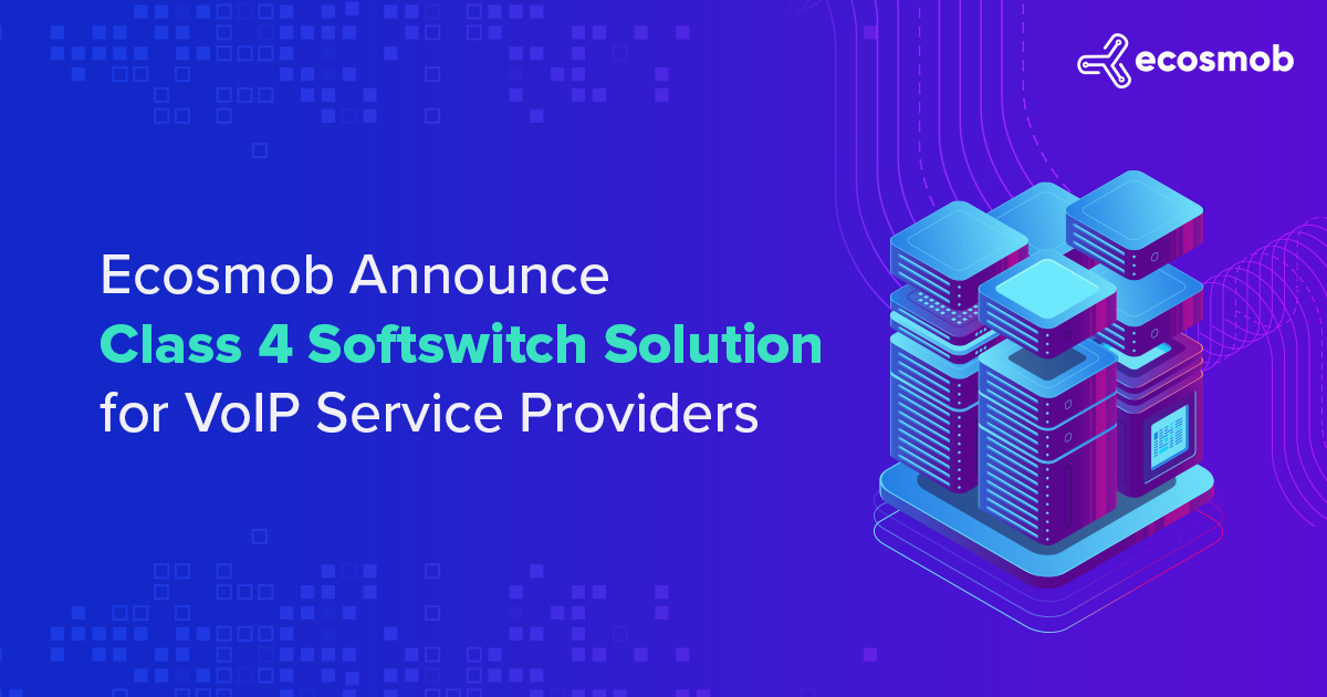 Ecosmob announce class 4 Softswitch solution for VoIP service providers