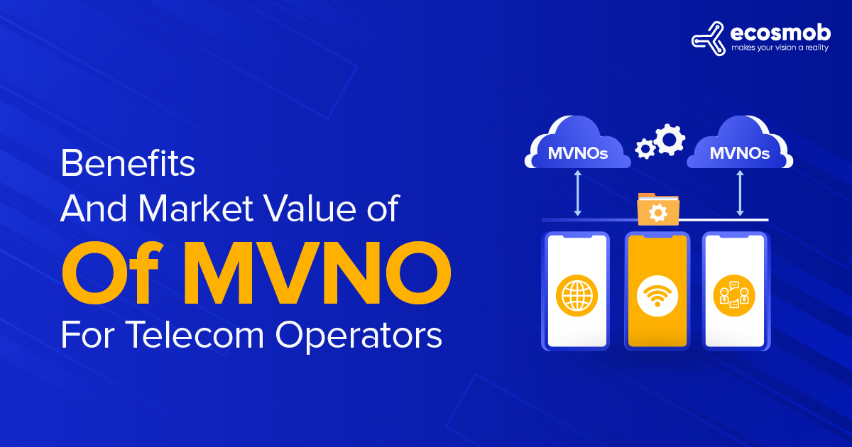Benefits And Market Value Of MVNO For Telecom Operators