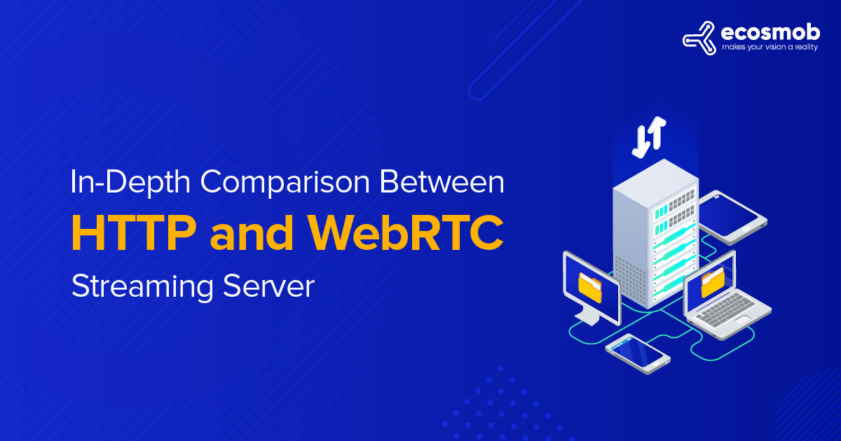 In-Depth Comparison between HTTP and WebRTC Streaming Server