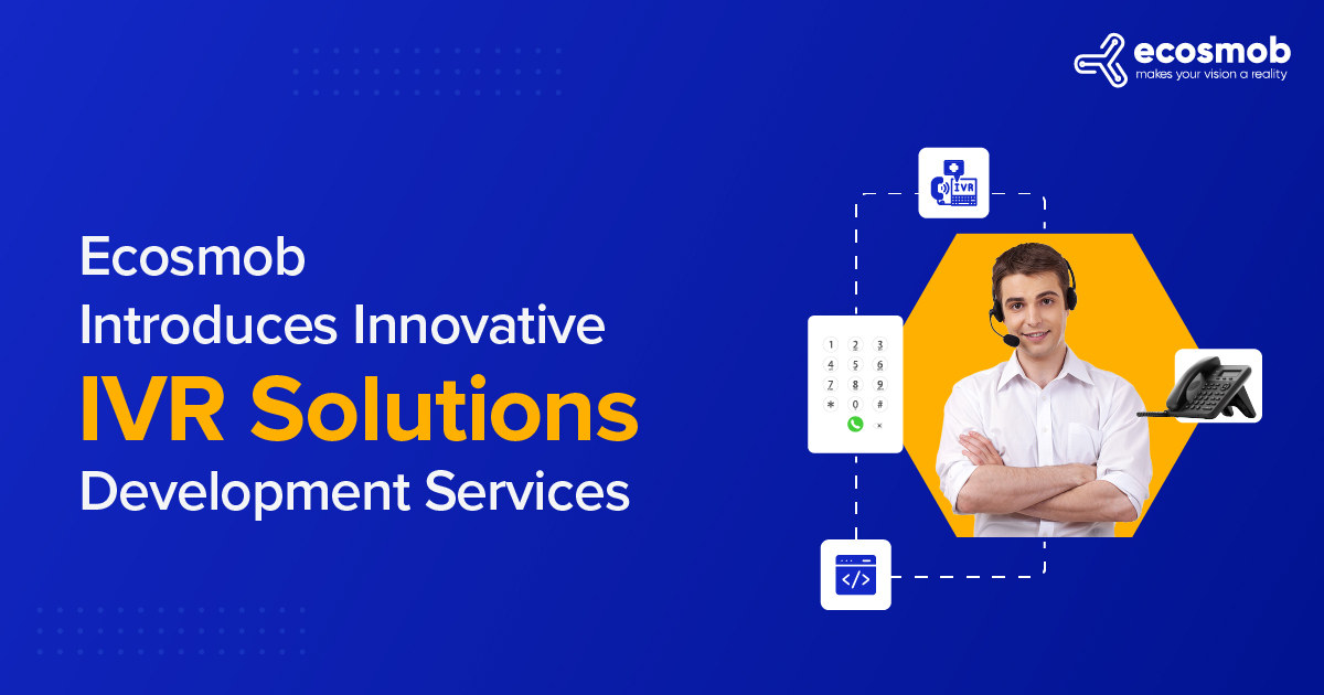 Ecosmob Introduces Innovative IVR Solutions Development Services
