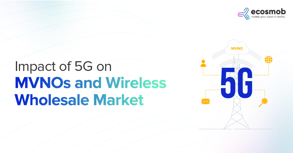 Impact of 5G on MVNO and Wireless Wholesale Market