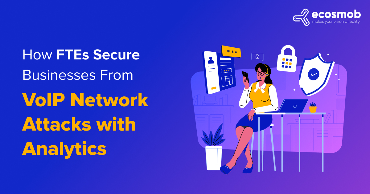 FTEs Secure Businesses From VoIP Network