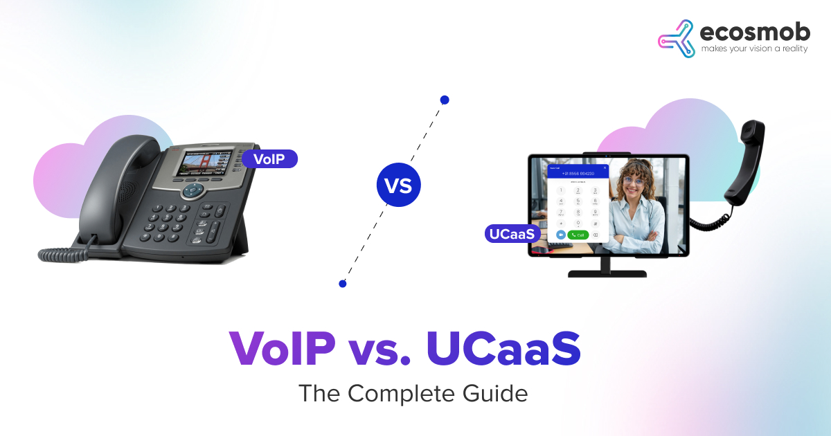 VoIP vs. UCaaS: The Complete Guide