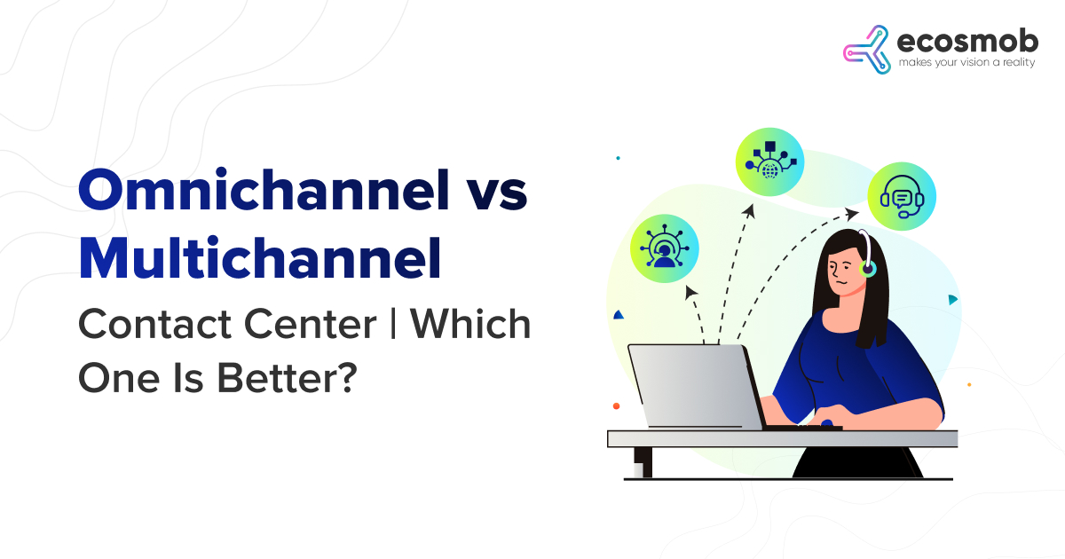 Omnichannel vs Multichannel Contact Center